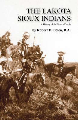 The Lakota Sioux Indians by Bolen, Ba Robert D.