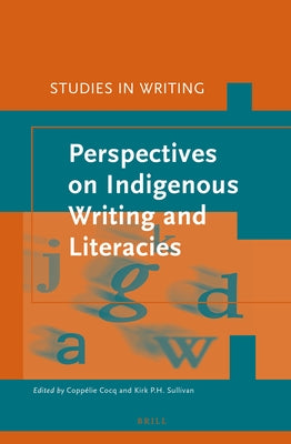 Perspectives on Indigenous Writing and Literacies by Cocq, Coppélie