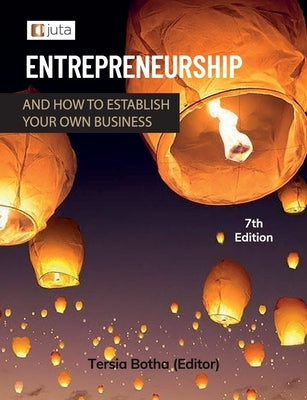 Entrepreneurship and how to establish your own business 7e by Botha, Tersia