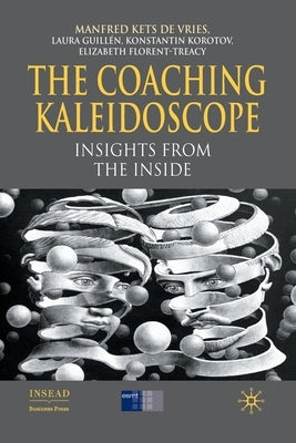 The Coaching Kaleidoscope: Insights from the Inside by Kets de Vries, Manfred F. R.