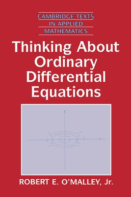 Thinking about Ordinary Differential Equations by O'Malley, Robert E., Jr.