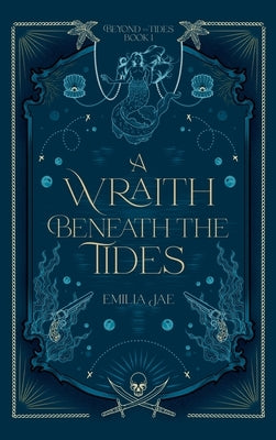 A Wraith Beneath the Tides by Jae, Emilia