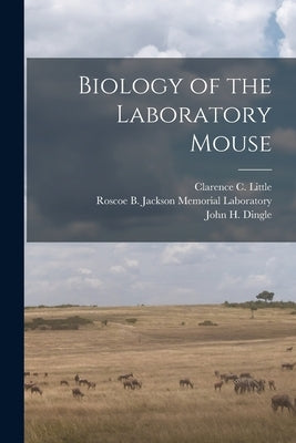 Biology of the Laboratory Mouse by Laboratory, Roscoe B. Jackson Memorial