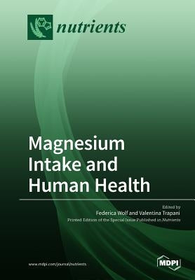 Magnesium Intake and Human Health by Wolf, Federica