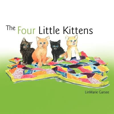 The Four Little Kittens by Garsee, Linmarie