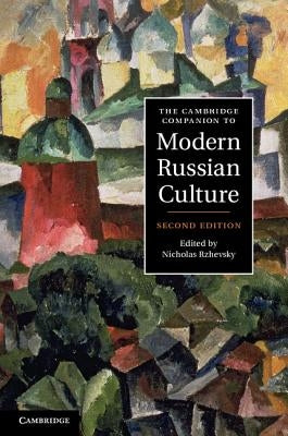 The Cambridge Companion to Modern Russian Culture by Rzhevsky, Nicholas