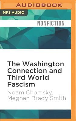 The Washington Connection and Third World Fascism: The Political Economy of Human Rights - Volume I by Chomsky, Noam
