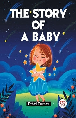 The Story of a Baby by Turner Ethel