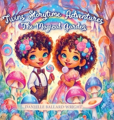 Twins Storytime Adventures: The Magical Garden by Ballard-Wright, Danielle
