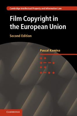 Film Copyright in the European Union by Kamina, Pascal