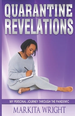 Quarantine Revelations by Wright, Markita