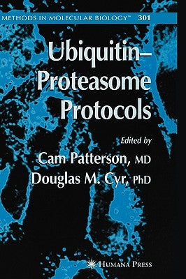 Ubiquitin-Proteasome Protocols by Patterson, Cam