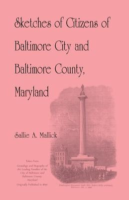 Sketches of Citizens of Baltimore City and Baltimore County, Maryland by Mallick, Sallie A.