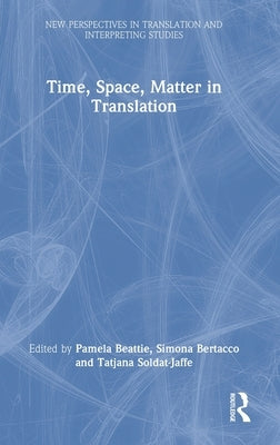 Time, Space, Matter in Translation by Beattie, Pamela