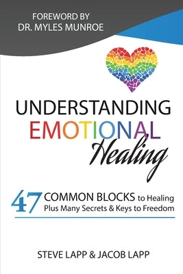 Understanding Emotional Healing: Experiencing Freedom by Changing our Perceptions. by Lapp, Steve