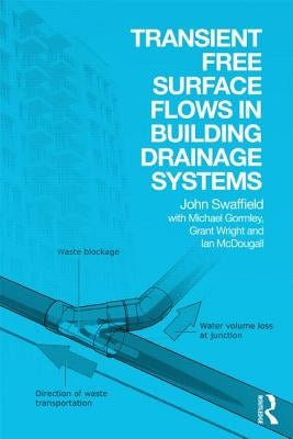 Transient Free Surface Flows in Building Drainage Systems by Swaffield, John
