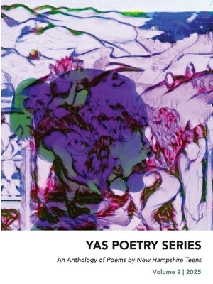 An Anthology of Poems by New Hampshire Teens: Volume 2 by Antigua, Diannely