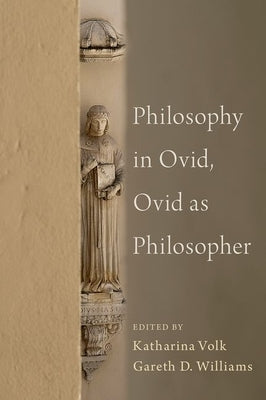 Philosophy in Ovid, Ovid as Philosopher by Williams, Gareth