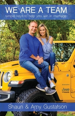 We Are a Team: Simple Keys to Help You Win at Marriage by Gustafson, Amy