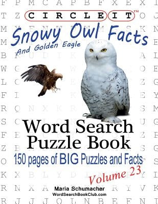Circle It, Snowy Owl and Golden Eagle Facts, Word Search, Puzzle Book by Lowry Global Media LLC