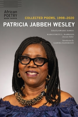 Patricia Jabbeh Wesley: Collected Poems, 1998-2020 by Wesley, Patricia Jabbeh