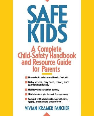 Safe Kids: A Complete Child-Safety Handbook and Resource Guide for Parents by Fancher, Vivian Kramer