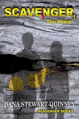 Scavenger: The Place by Quinney, Dana Stewart