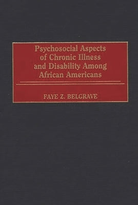 Psychosocial Aspects of Chronic Illness and Disability Among African Americans by Belgrave, Faye Z.