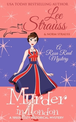 Murder in London: a 1950s cozy historical mystery by Strauss, Lee