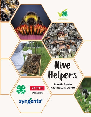 Hive Helpers: Fourth Grade Facilitator's Guide by North Carolina State University 4-H