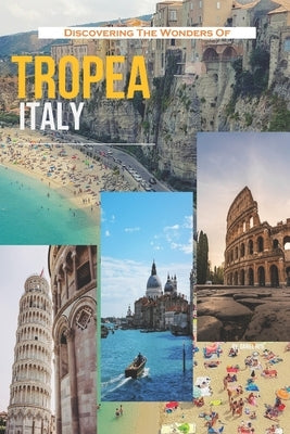 Discovering The Wonders Of Tropea, Italy by Hite, Daniel