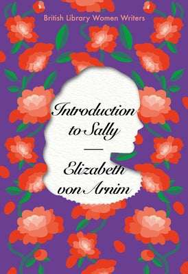 Introduction to Sally: British Library Women Writers 1920s by Von Arnim, Elizabeth