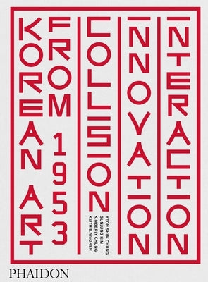 Korean Art from 1953, Collision, Innovation, Interaction by Chung, Yeon Shim