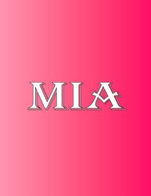 Mia: 100 Pages 8.5 X 11 Personalized Name on Notebook College Ruled Line Paper by Rwg