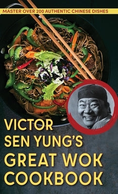 Victor Sen Yung's Great Wok Cookbook - from Hop Sing, the Chinese Cook in the Bonanza TV Series by Sen Yung, Victor