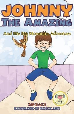 Johnny the Amazing and His Big Mountain Adventure: (Dyslexia-Smart) by Dale, Mp