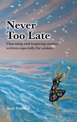 Never Too Late by Philbrick, Ruth