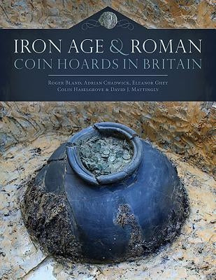 Iron Age and Roman Coin Hoards in Britain by Bland, Roger