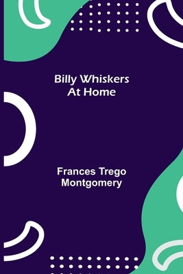 Billy Whiskers at Home by Trego Montgomery, Frances