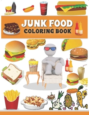 Junk food coloring book: An Adult Coloring book with Fun, Easy, and Relaxing Coloring Pages full of Natural eggs and Delicious Liquids ( Delici by Sky, Lunar