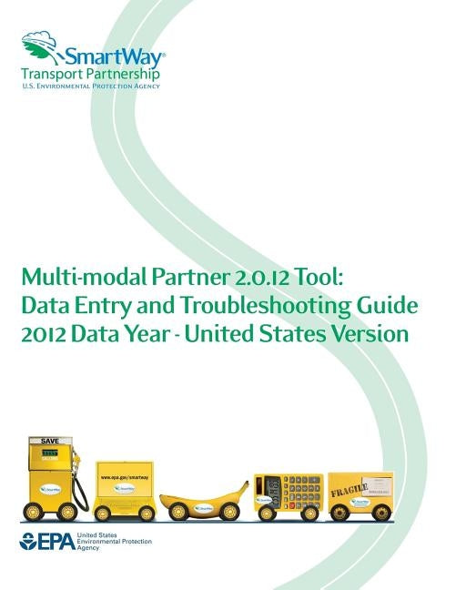 Multi-modal Partner 2.0.12 Tool: Data Entry and Troubleshooting Guide 2012 Data Year - United States Version by Agency, U. S. Environmental Protection