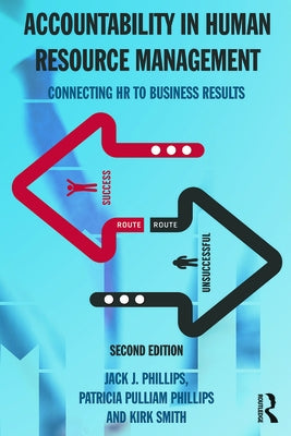 Accountability in Human Resource Management: Connecting HR to Business Results by Phillips, Jack J.