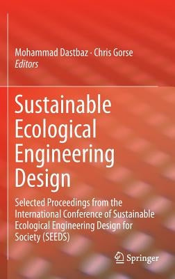 Sustainable Ecological Engineering Design: Selected Proceedings from the International Conference of Sustainable Ecological Engineering Design for Soc by Dastbaz, Mohammad