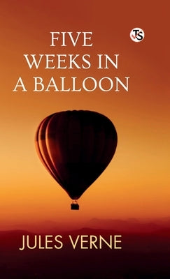 Five Weeks In A Balloon by Verne, Jules