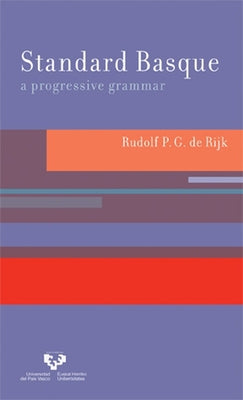 Standard Basque: A Progressive Grammar by De Rijk, Rudolf P. G.