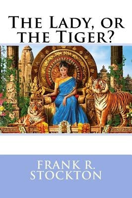 The Lady, or the Tiger? Frank R. Stockton by Benitez, Paula