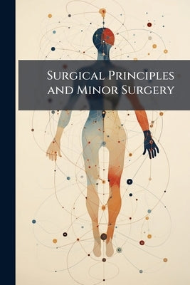 Surgical Principles and Minor Surgery by Anonymous