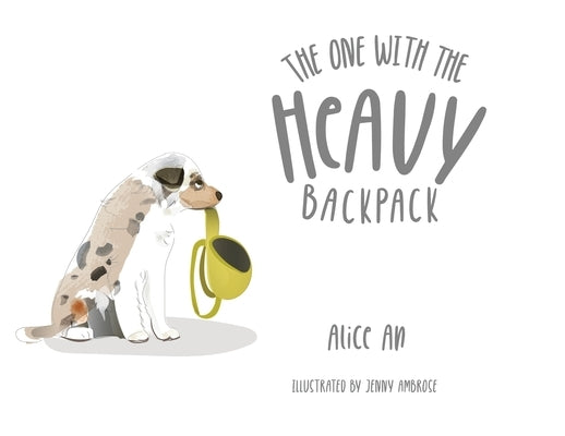 The One With the Heavy Backpack by An, Alice