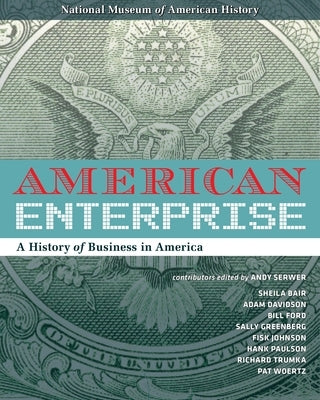 American Enterprise: A History of Business in America by Serwer, Andy