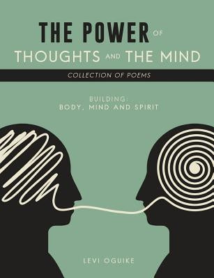 The Power of Thoughts and the Mind by Oguike, Levi